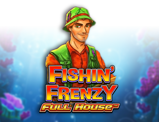 Fishin' Frenzy Full House