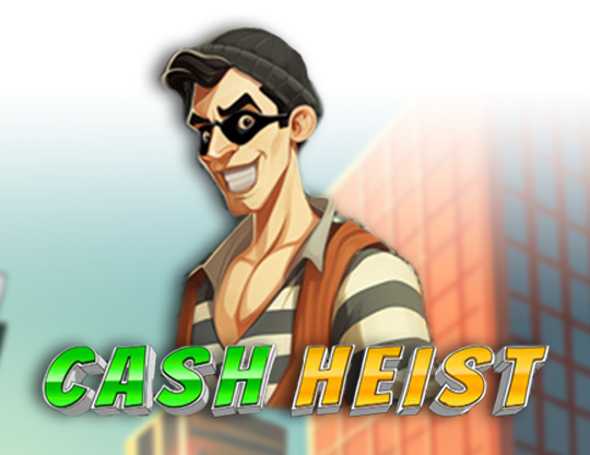 Cash Heist