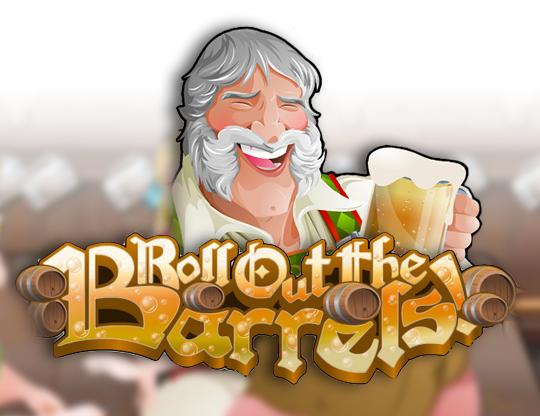 Roll Out the Barrels
