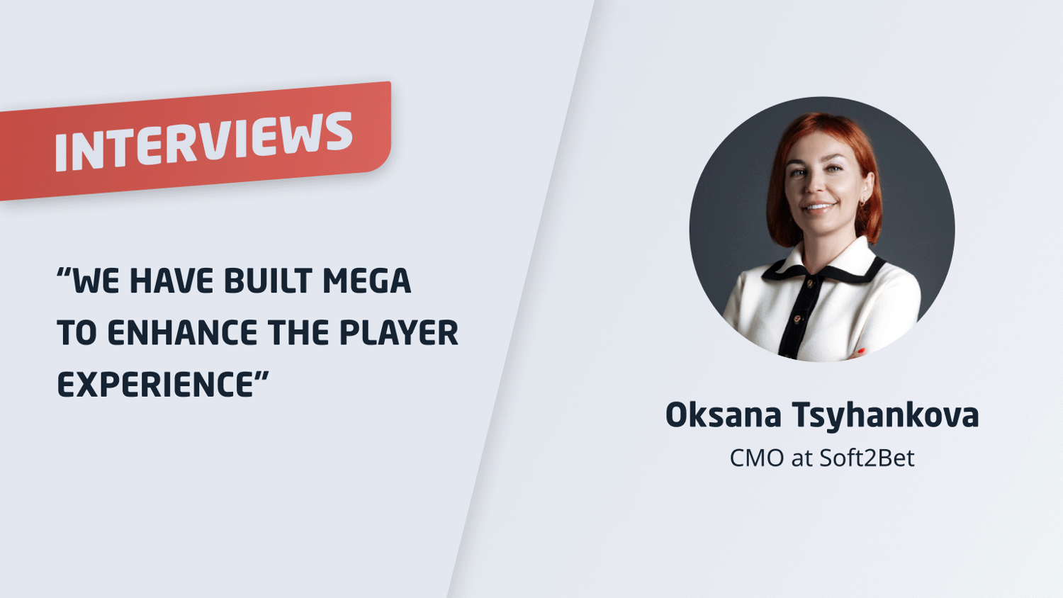 Oksana Tsyhankova “We have built MEGA to enhance the player experience”