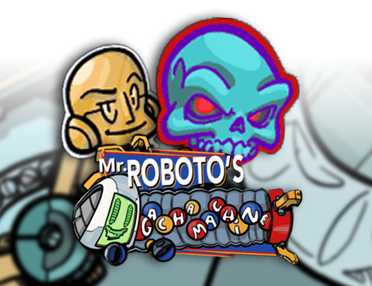 Mr. Roboto's Gacha Machine