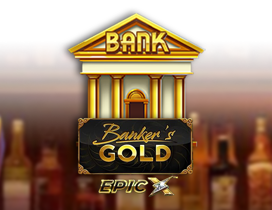 Banker's Gold Epic X