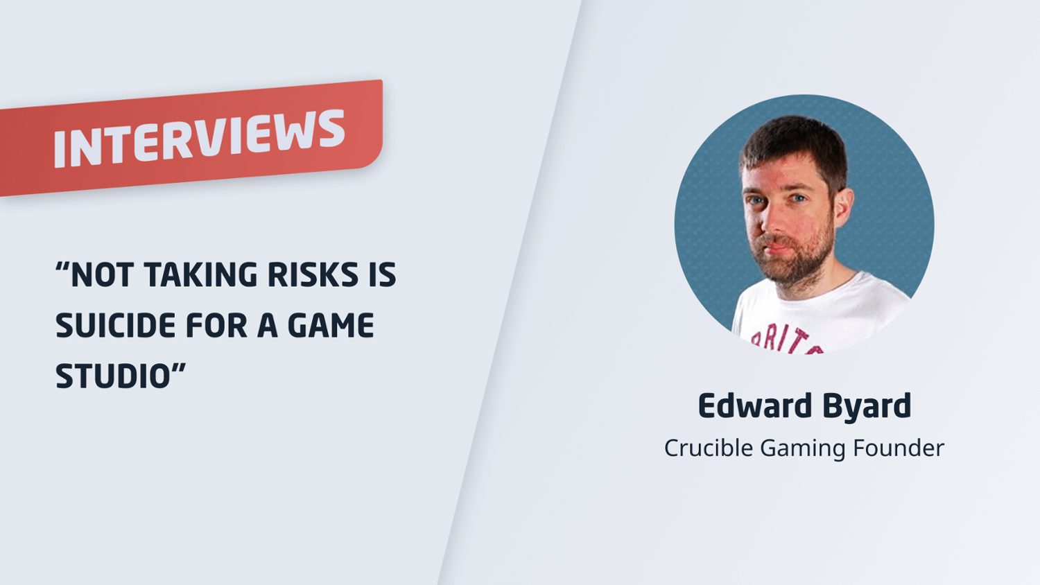 Edward Byard: “Not taking risks is suicide for a game studio”