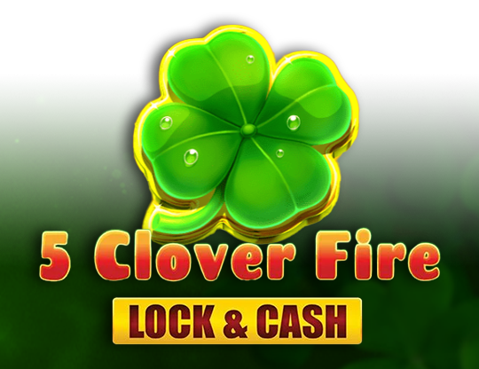 5 Clover Fire - Lock & Cash