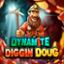 Dynamite Diggin Doug