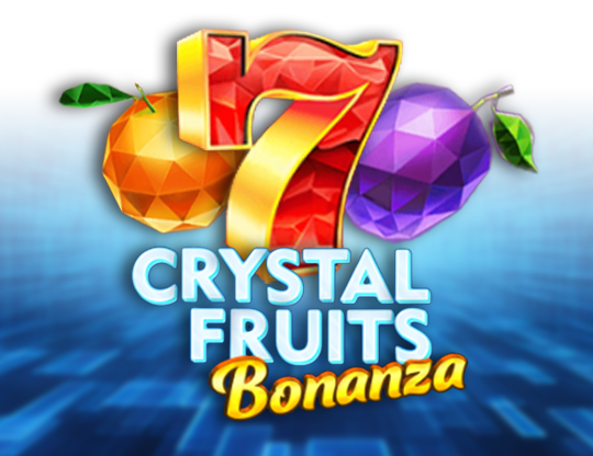 Crystal Fruits Bonanza