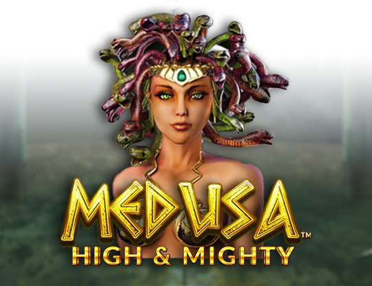 Medusa High and Mighty