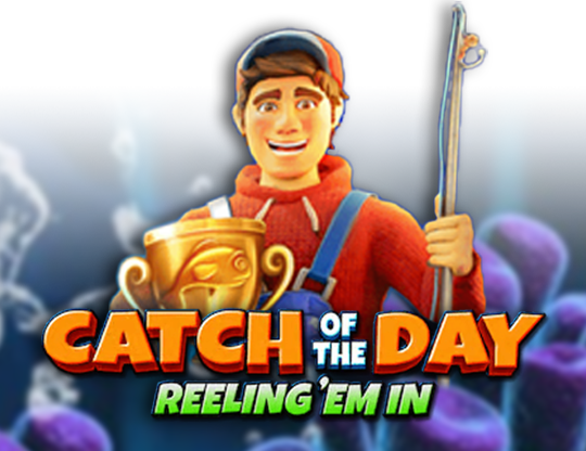 Catch of the Day Reeling Em In