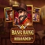 Bang Bang Reloaded
