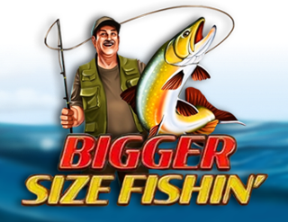 Bigger Size Fishin'