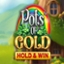 Pots of Gold