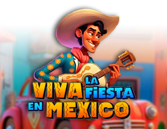Viva la Fiesta en Mexico