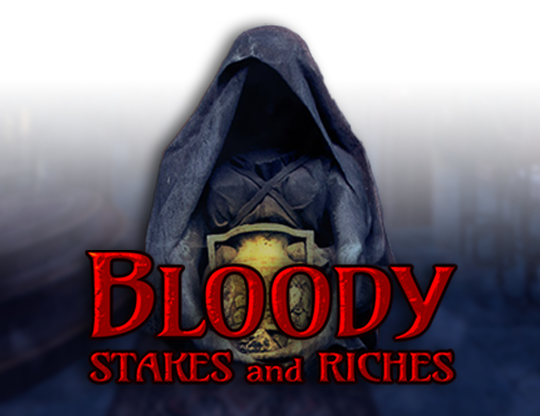 Bloody Stakes and Riches